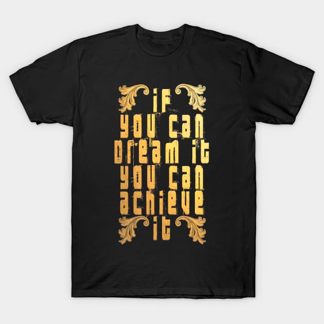 Dream it Achieve it T-Shirt by Apatche